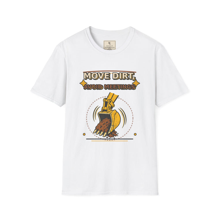 Move Dirt Avoid Meetings Excavator Shirt