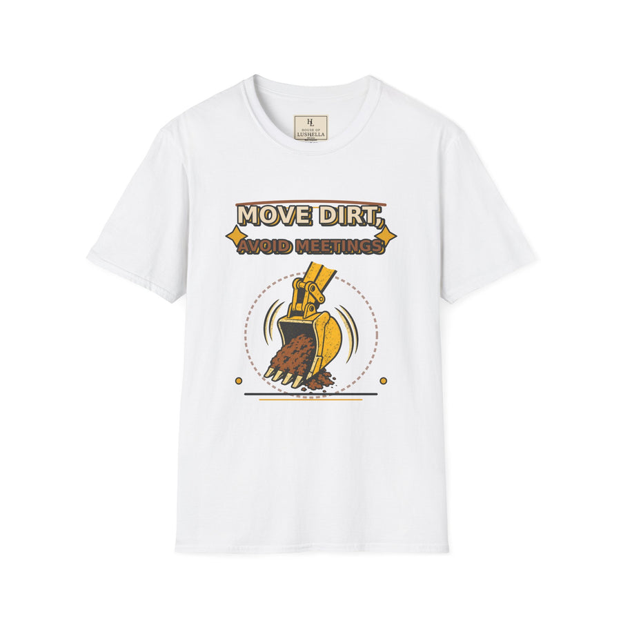 Move Dirt Avoid Meetings Excavator Shirt