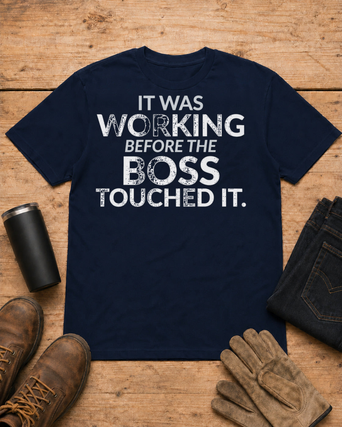 Working Before the Boss Touched It Funny Shirt in Navy workbench flat lay