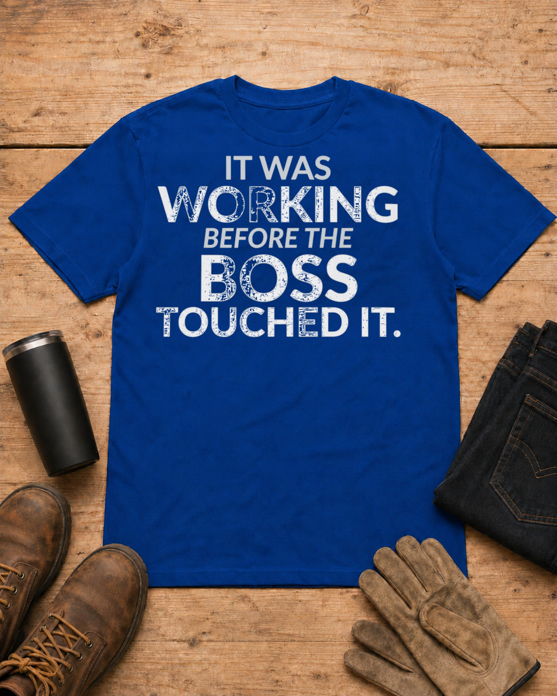 Working Before the Boss Touched It Funny Shirt in Royal Blue workbench flat lay