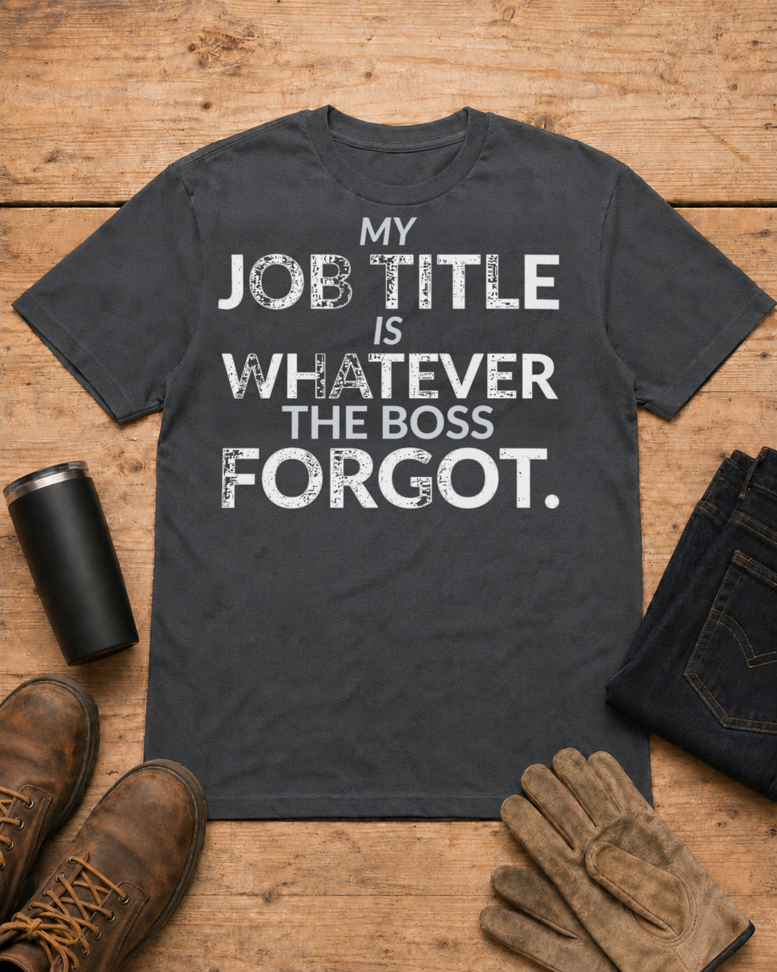 Whatever the Boss Forgot Funny Employee Job Shirt in Dark Heather workbench flat lay