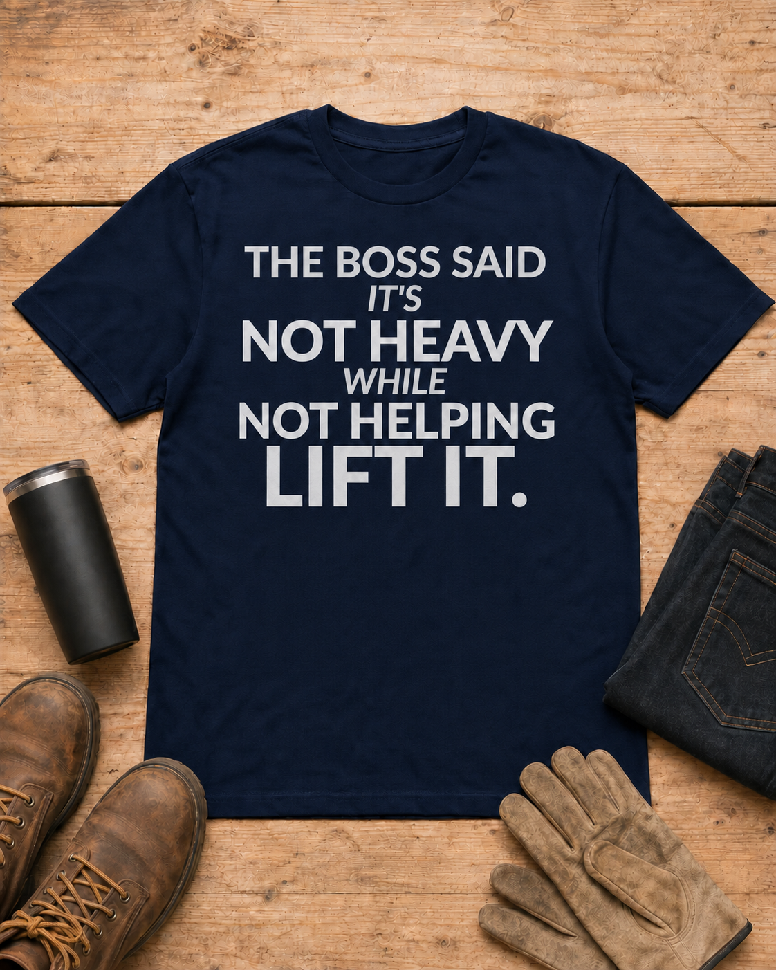 Not Heavy While Not Helping Funny Boss Shirt in Navy workbench flat lay