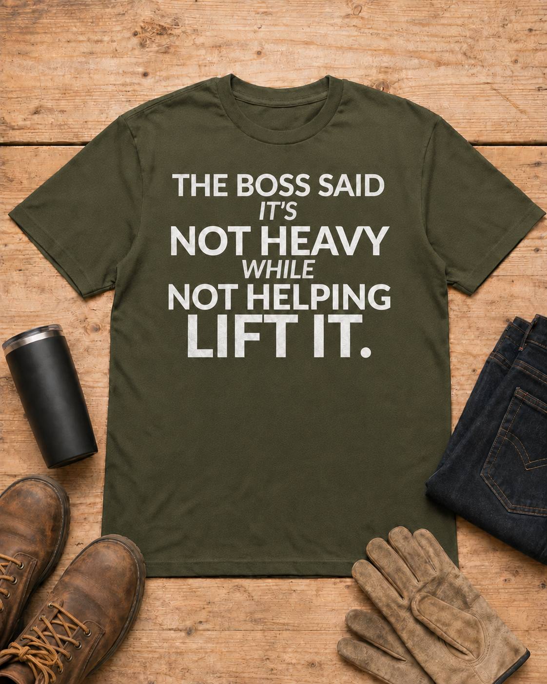 Not Heavy While Not Helping Funny Boss Shirt in Military Green workbench flat lay