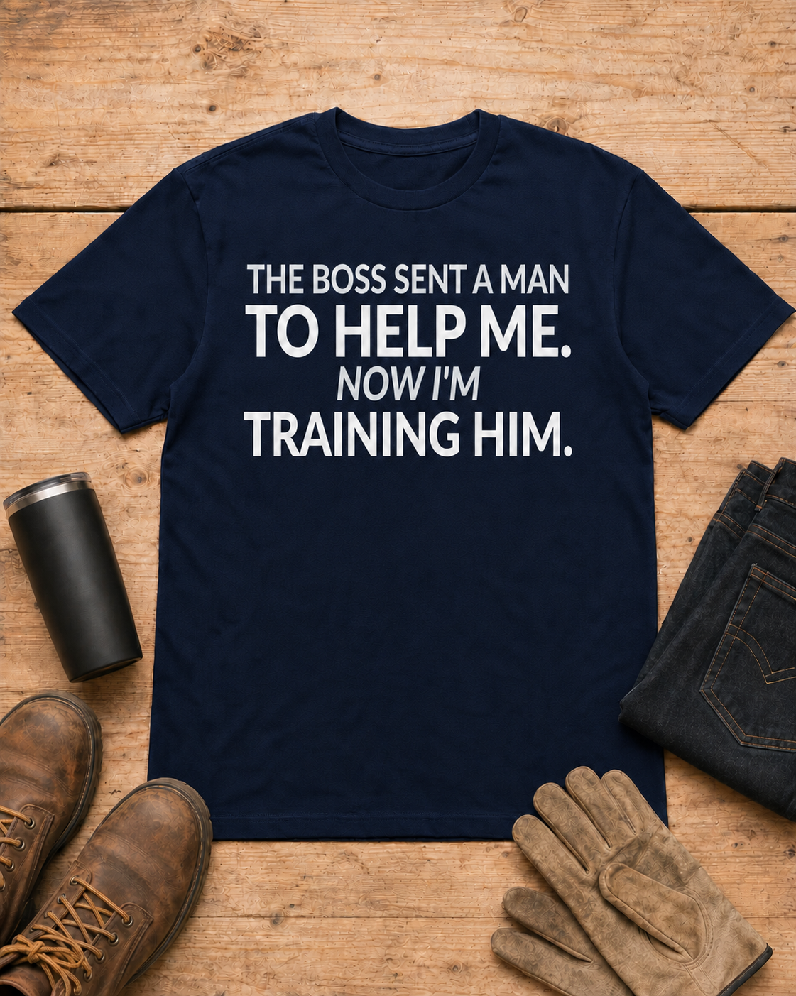 Boss Sent Help Now I Am Training Him Shirt in Navy workbench flat lay