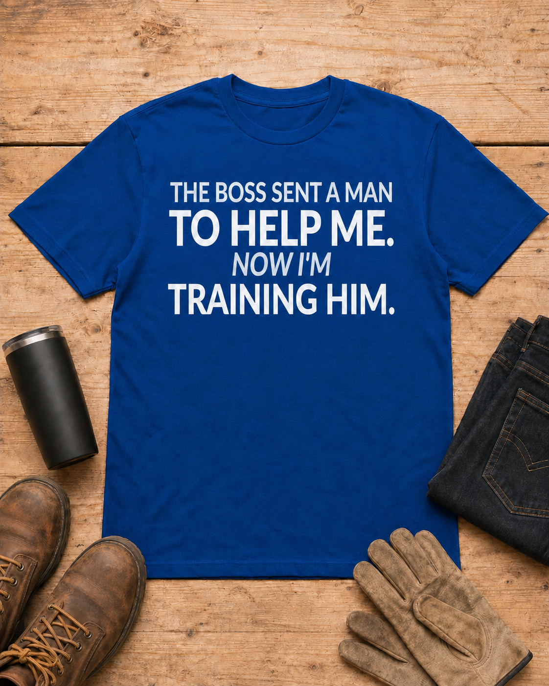 Boss Sent Help Now I Am Training Him Shirt in Royal Blue workbench flat lay