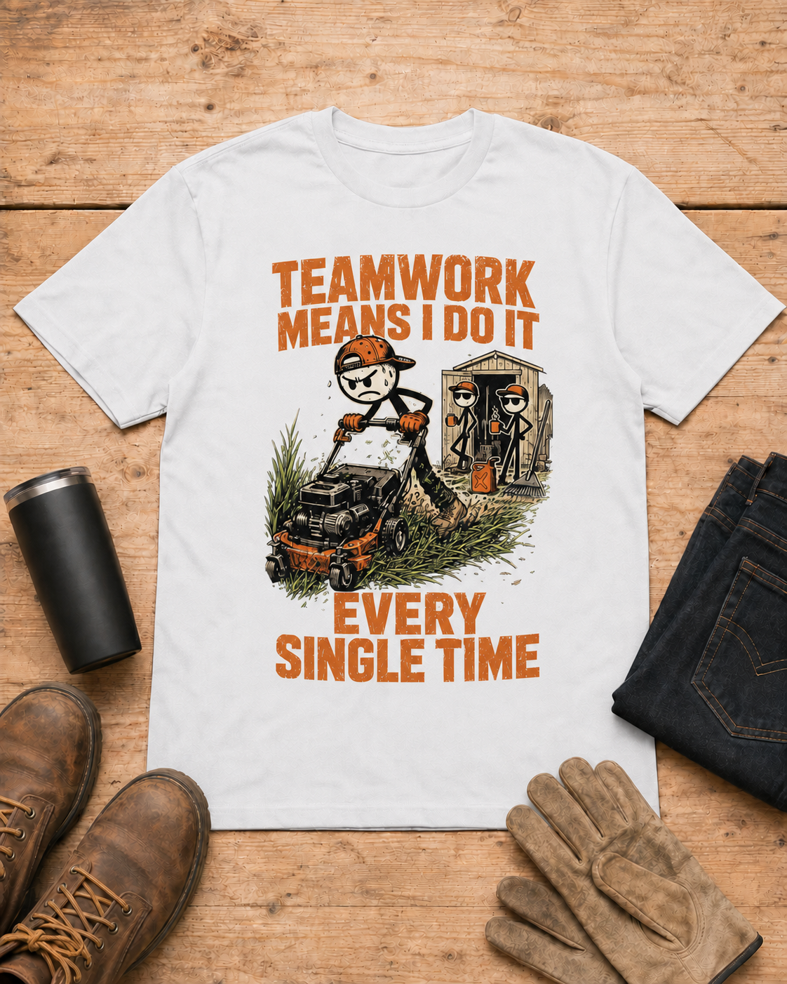 Teamwork Means I Do It Every Single Time Shirt in White workbench flat lay