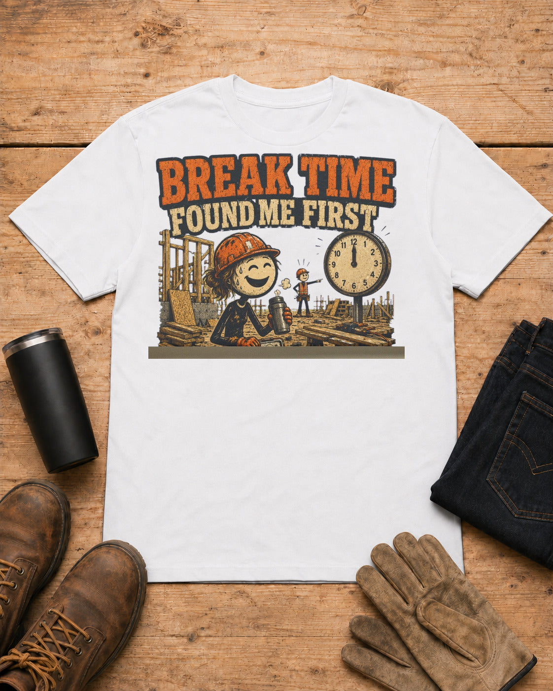 Break Time Found Me First Work Humor Shirt in White workbench flat lay