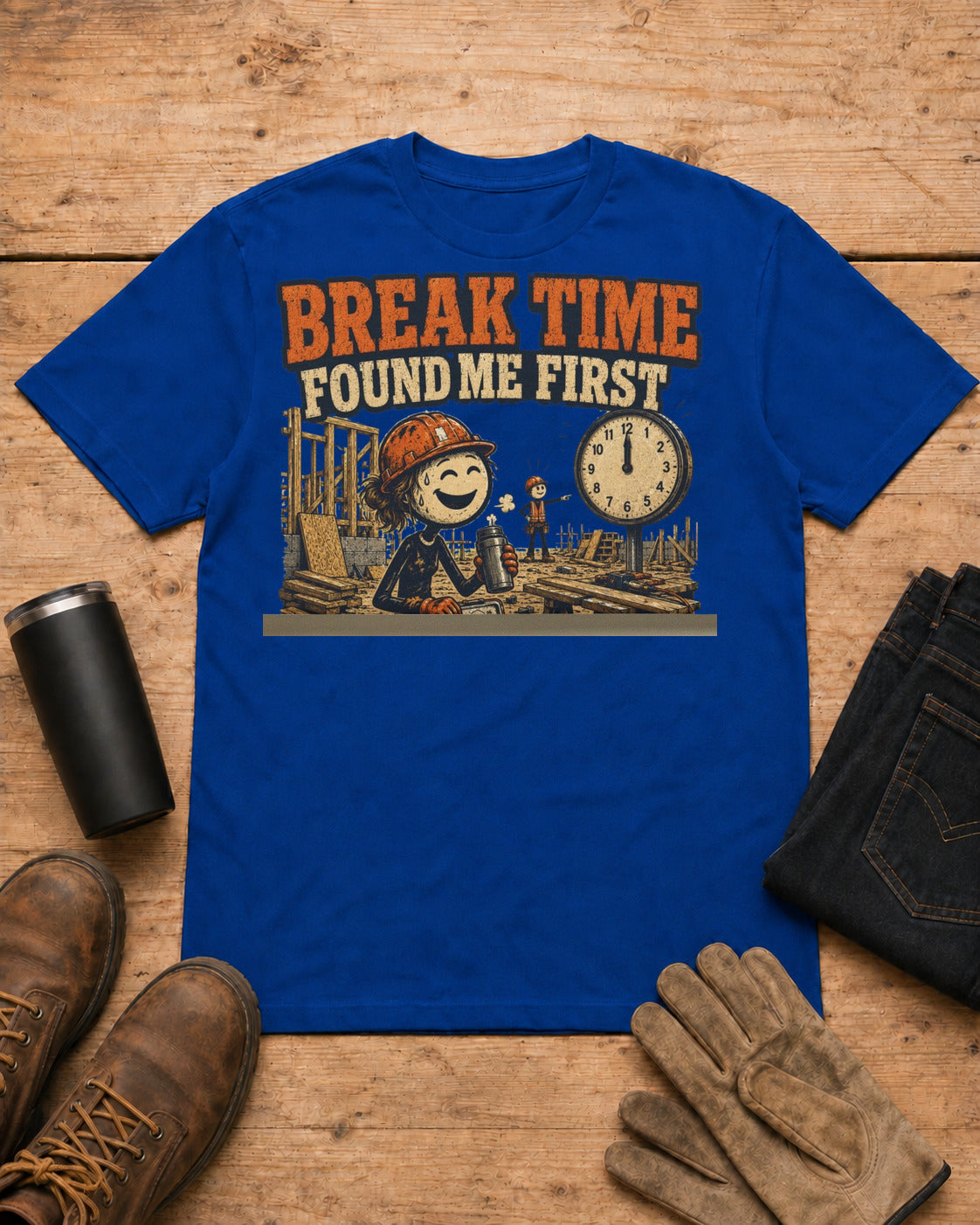 Break Time Found Me First Work Humor Shirt in Royal Blue workbench flat lay