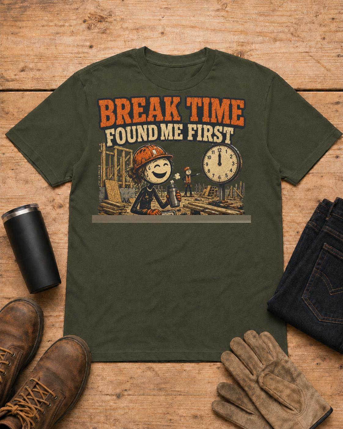 Break Time Found Me First Work Humor Shirt in Military Green workbench flat lay