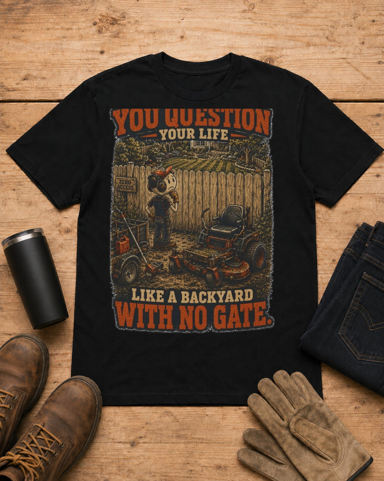 Backyard With No Gate Lawn Care Shirt