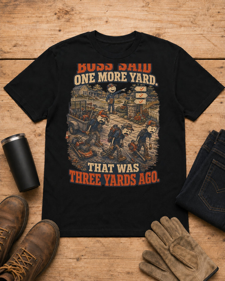Boss Said One More Yard Lawn Care Shirt