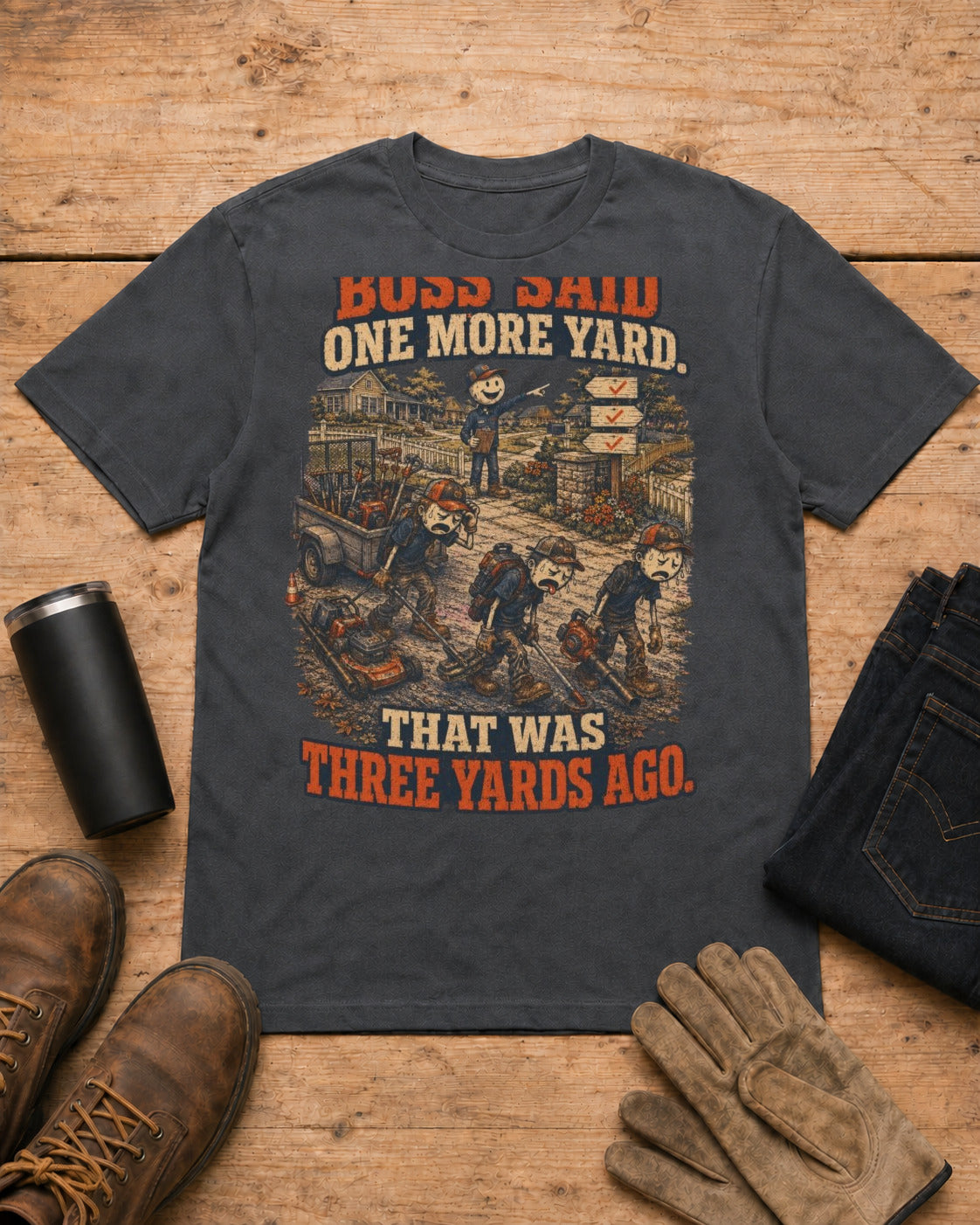 Boss Said One More Yard Lawn Care Shirt in Dark Heather workbench flat lay