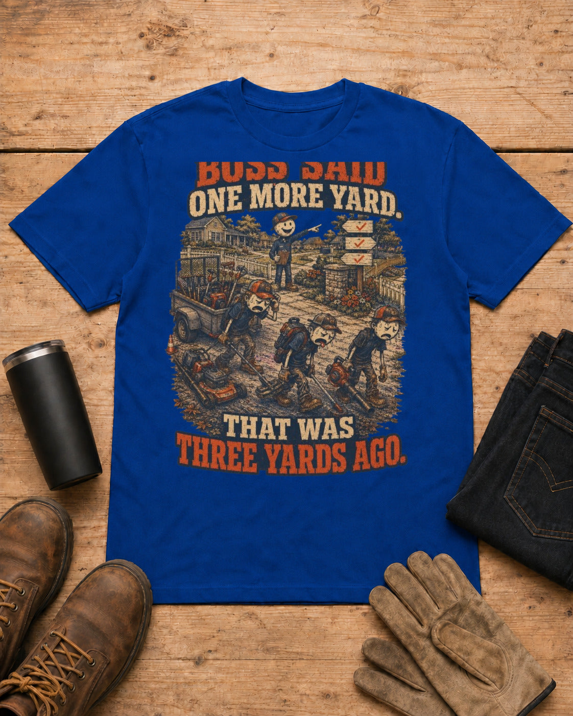Boss Said One More Yard Lawn Care Shirt in Royal Blue workbench flat lay