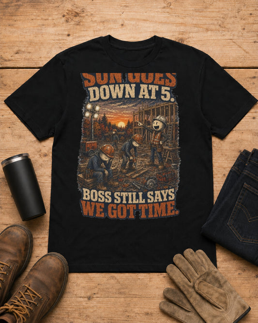 Sun Goes Down at 5. Boss Still Says We Got Time. | Construction T-Shirt in Black workbench flat lay