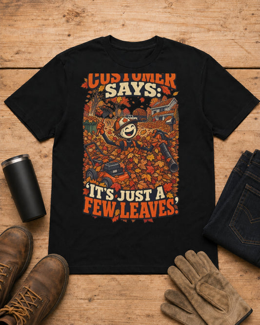 Customer Says: “It’s Just a Few Leaves.” | Lawn Care T-Shirt in Black workbench flat lay