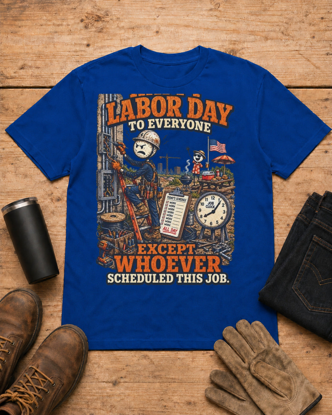 Happy Labor Day to Everyone Except Whoever Scheduled This Job. | Electrician T-Shirt in Royal Blue workbench flat lay