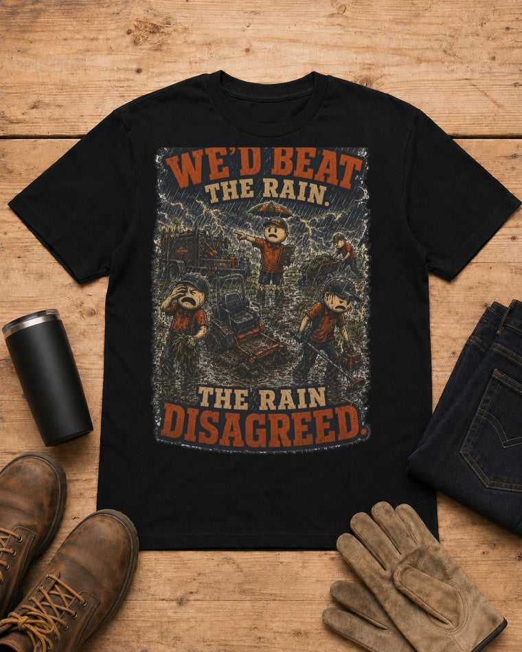 Boss Said We'd Beat the Rain. The Rain Disagreed. | Lawn Care T-Shirt