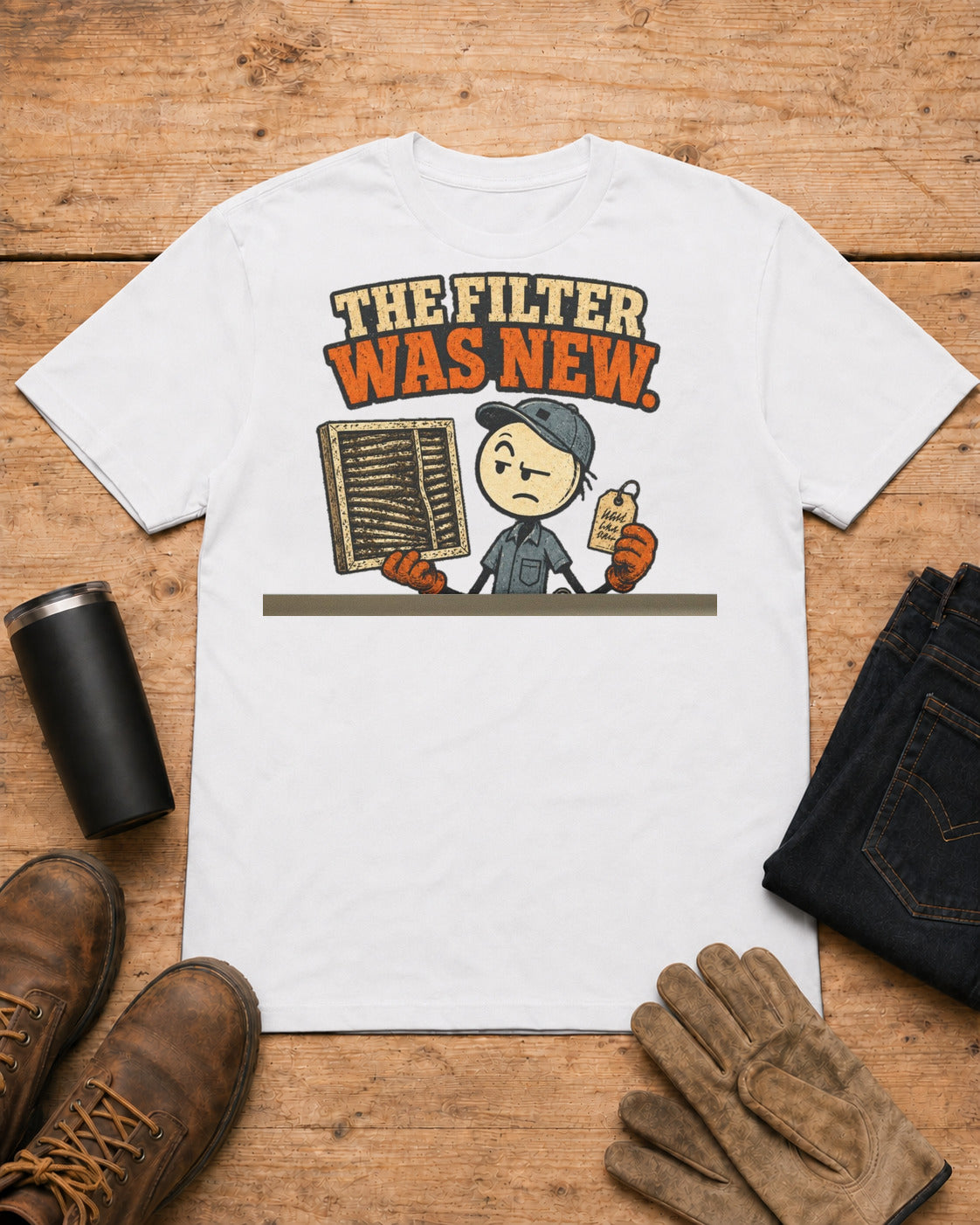 The Filter Was New Funny HVAC T-Shirt in White workbench flat lay