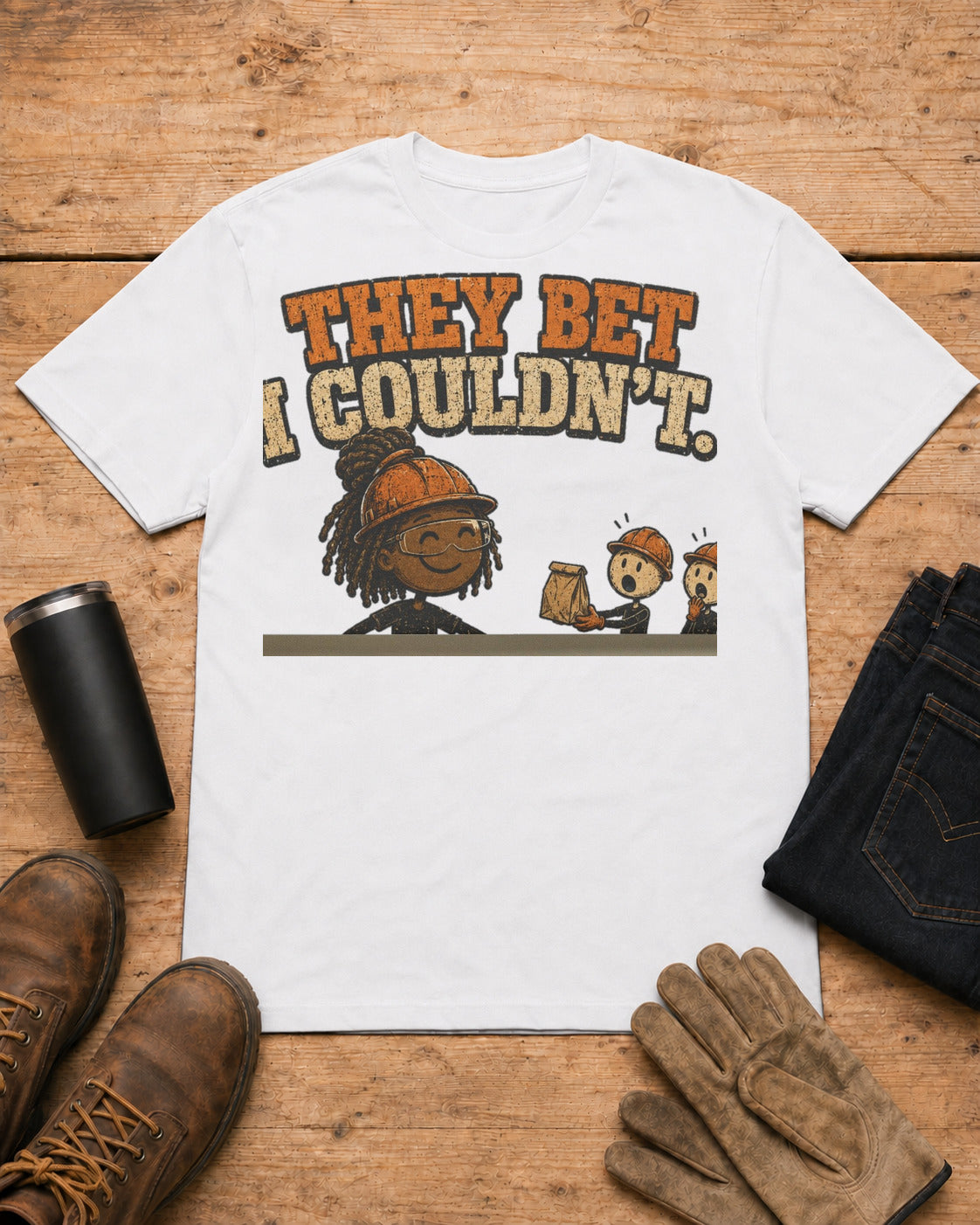 They Bet I Couldn't Funny Tradeswoman T-Shirt in White workbench flat lay