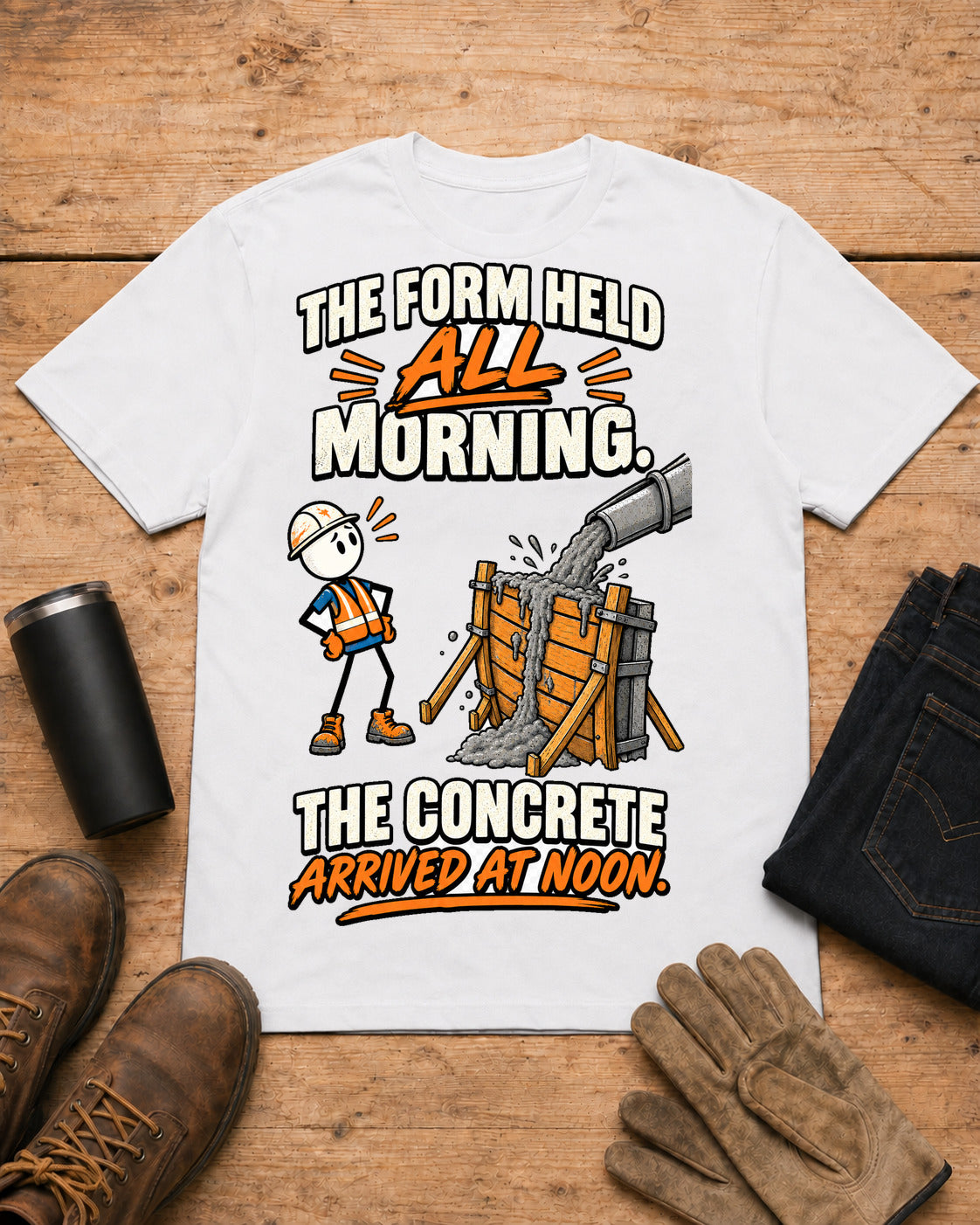 The Form Held All Morning. The Concrete Arrived at Noon. | Concrete Worker T-Shirt in White workbench flat lay