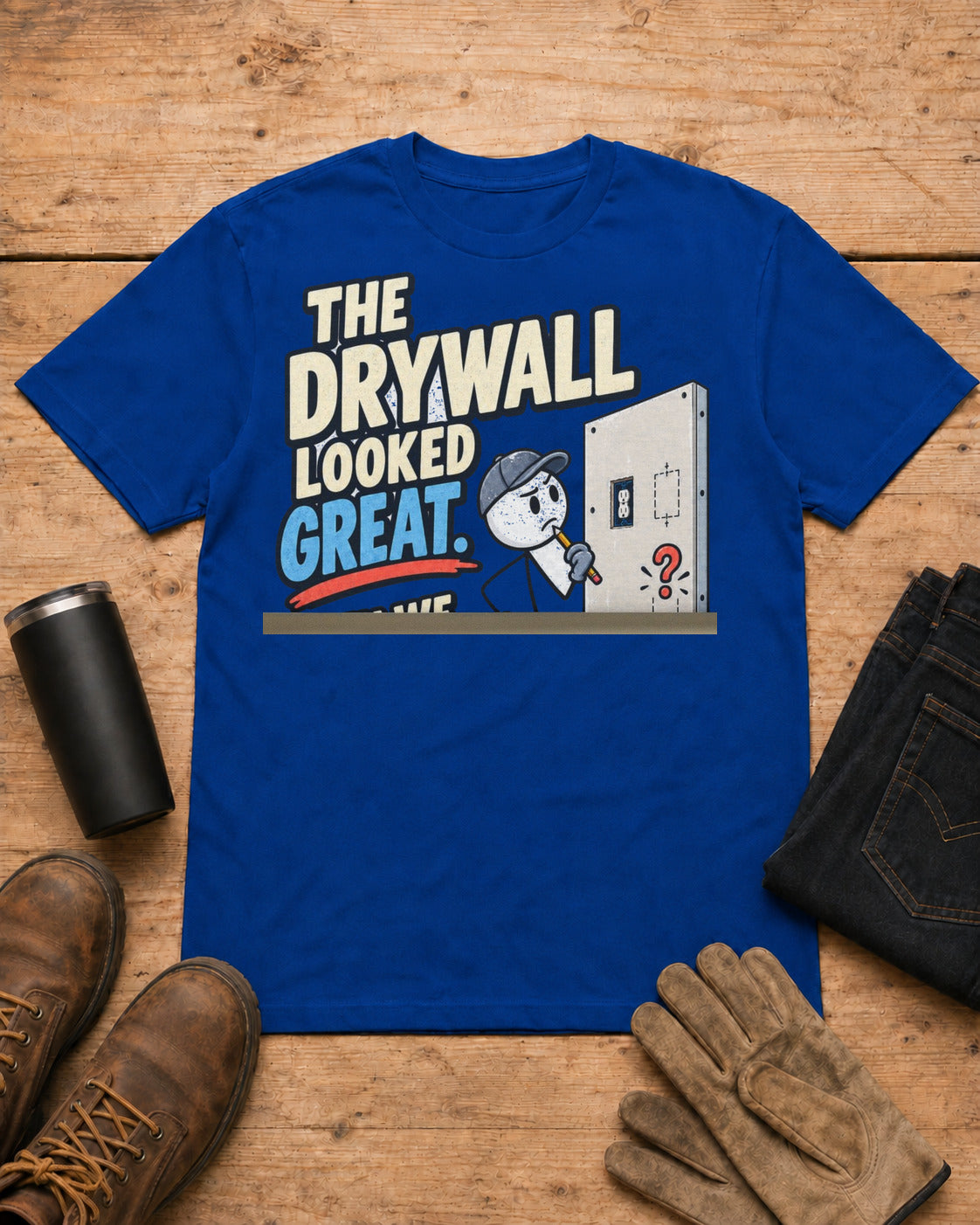 The Drywall Looked Great. Then We Counted the Outlets. | Drywall T-Shirt in Royal Blue workbench flat lay