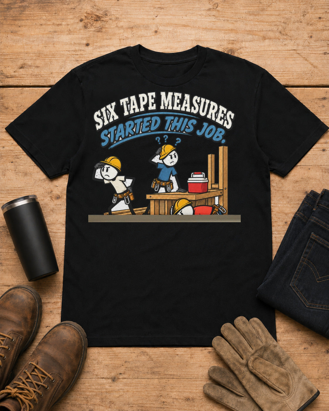 Six Tape Measures Started This Job. Zero Made It to Lunch. | Funny Carpenter T-Shirt in Black workbench flat lay