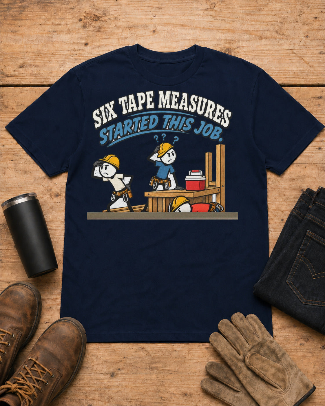 Six Tape Measures Started This Job. Zero Made It to Lunch. | Funny Carpenter T-Shirt in Navy workbench flat lay