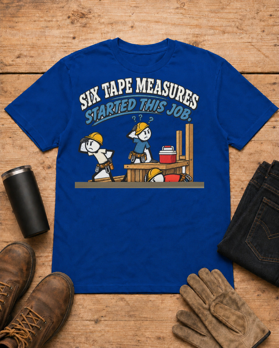 Six Tape Measures Started This Job. Zero Made It to Lunch. | Funny Carpenter T-Shirt in Royal Blue workbench flat lay