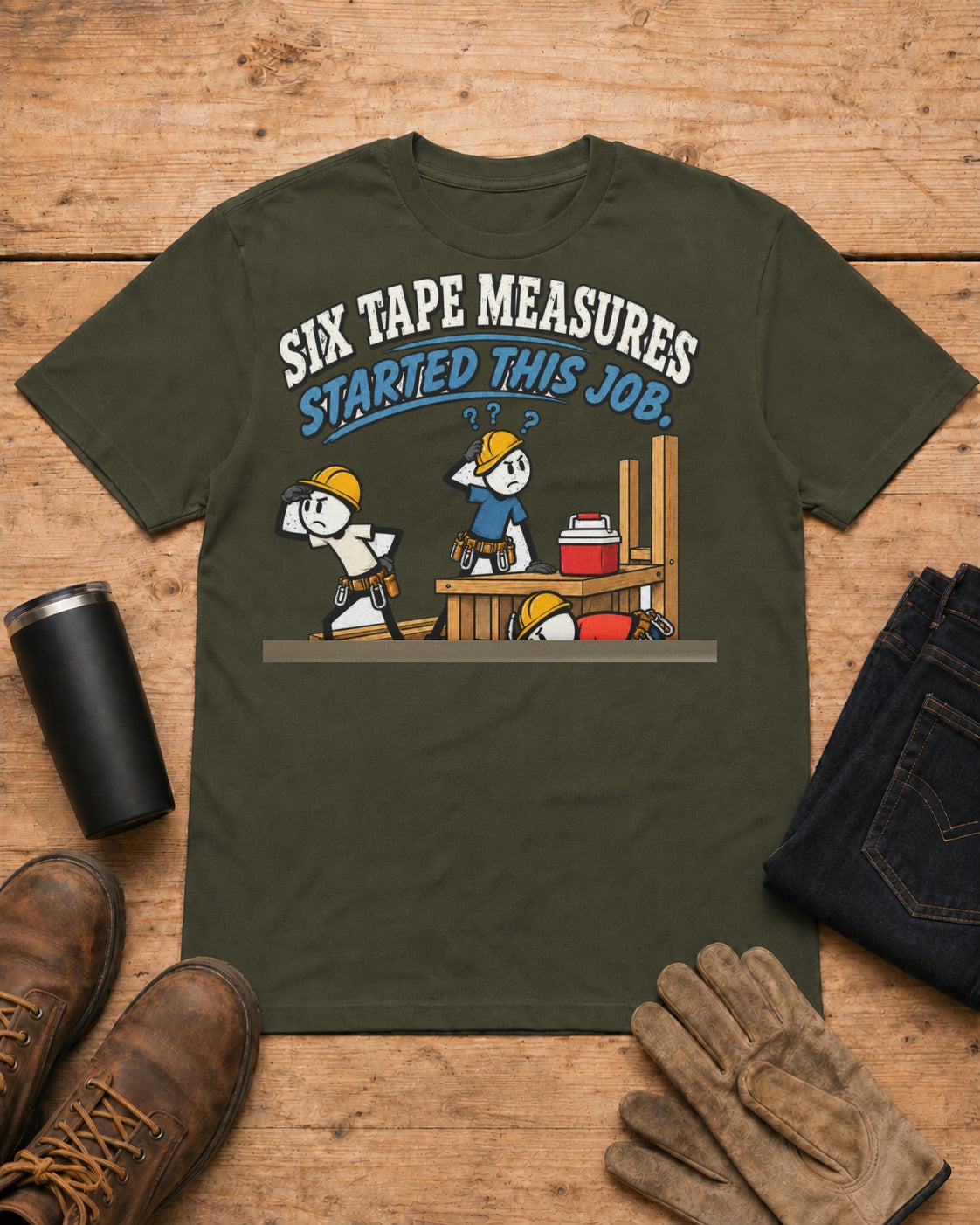 Six Tape Measures Started This Job. Zero Made It to Lunch. | Funny Carpenter T-Shirt in Military Green workbench flat lay