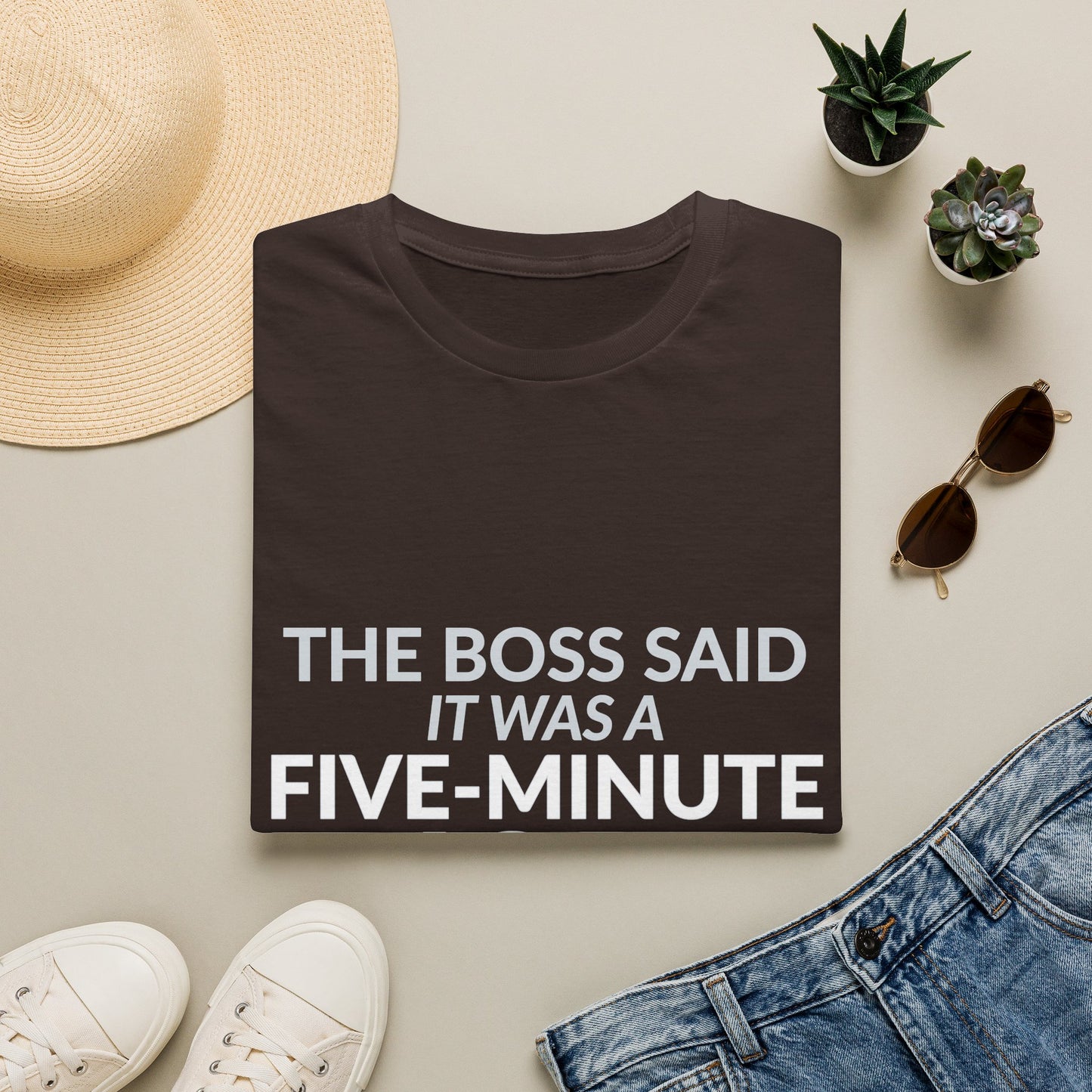 Five-Minute Job That Was Tuesday Funny Boss Shirt product mockup 15 — House of Lushella