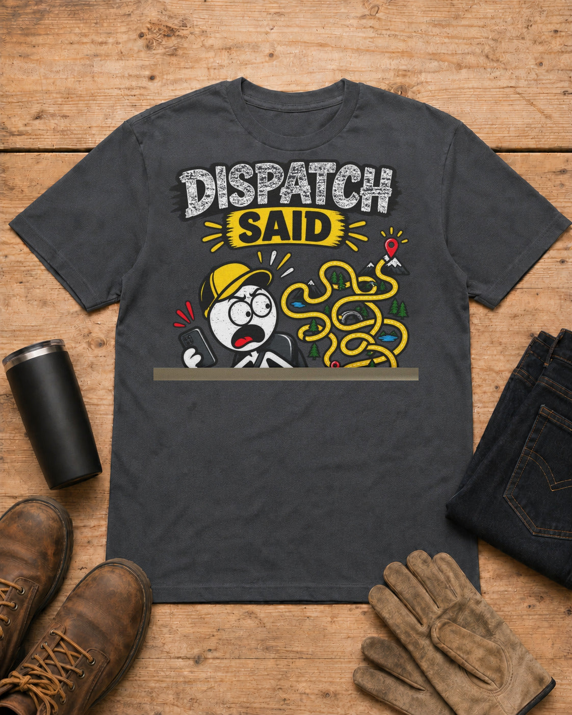 Dispatch Said “It’s Only 10 Minutes Away” | Funny Truck Driver T-Shirt in Dark Heather workbench flat lay