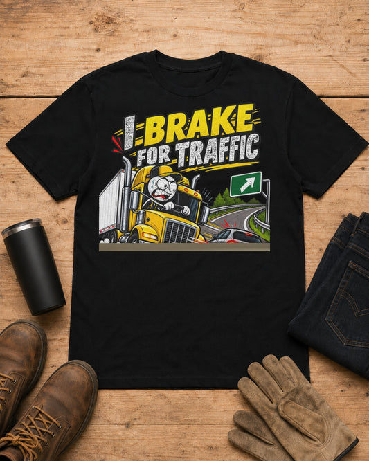 I Brake for Traffic—Not for Your Last-Second Exit | Funny Truck Driver T-Shirt in Black workbench flat lay