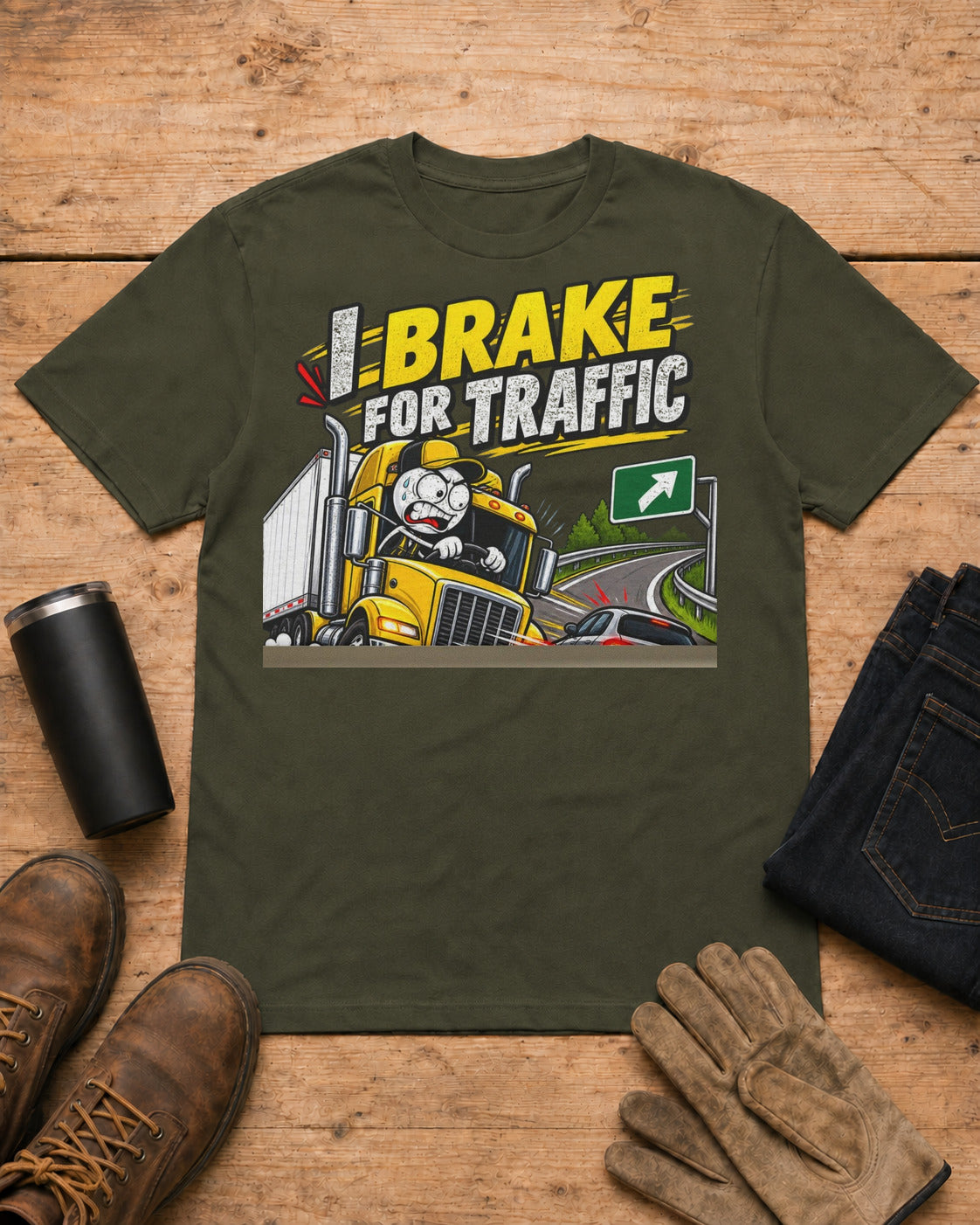I Brake for Traffic—Not for Your Last-Second Exit | Funny Truck Driver T-Shirt in Military Green workbench flat lay