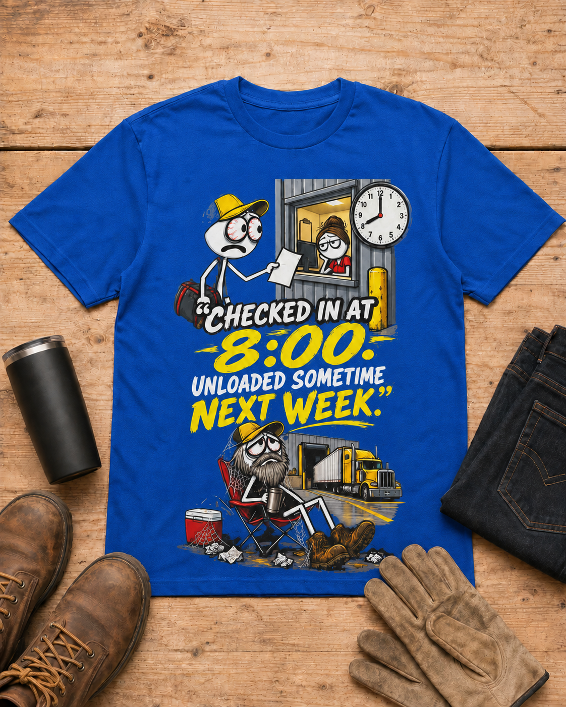 Checked In at 8:00. Unloaded Sometime Next Week. | Funny Truck Driver T-Shirt in Royal Blue workbench flat lay