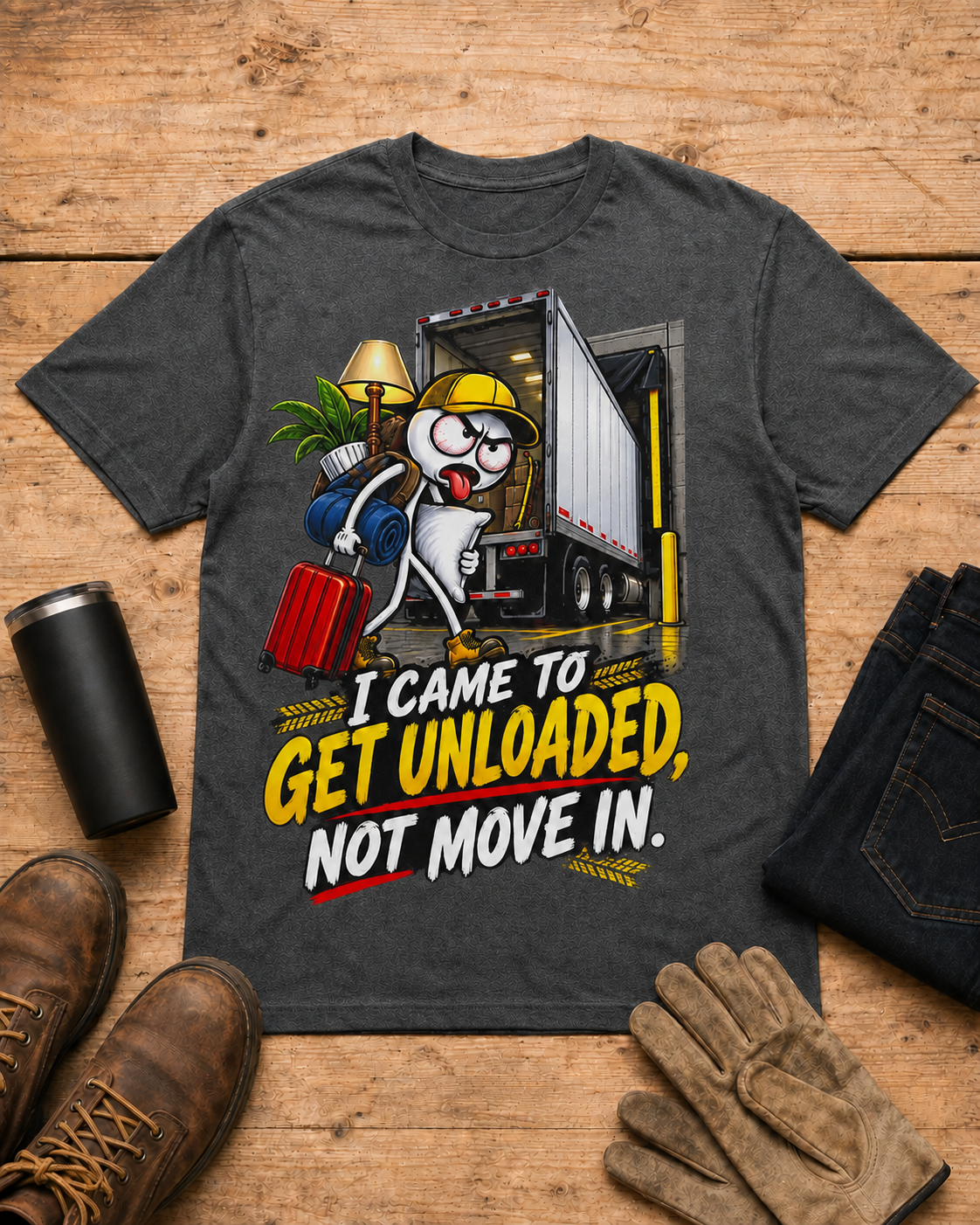 I Came to Get Unloaded, Not Move In | Funny Truck Driver T-Shirt in Dark Heather workbench flat lay