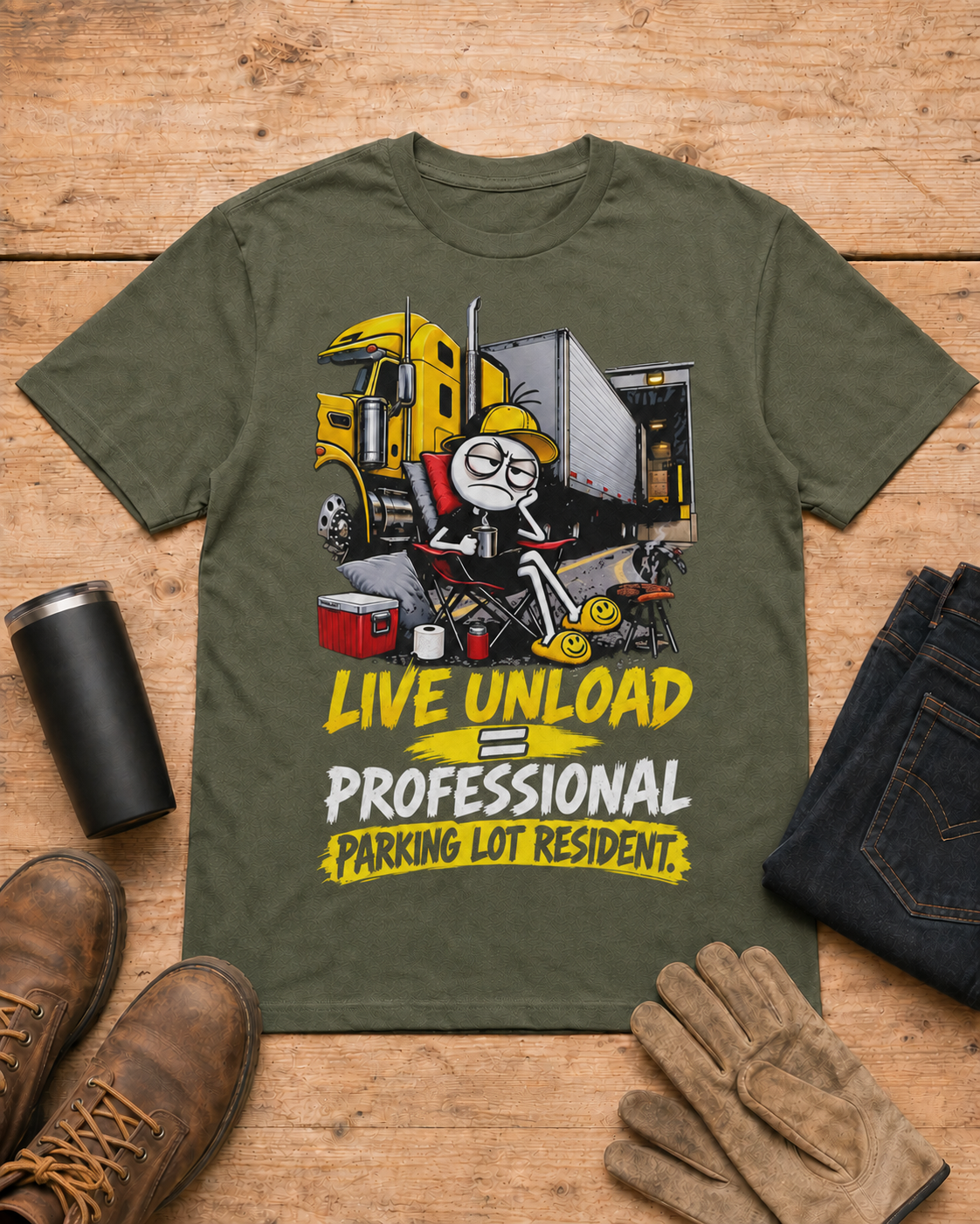 Live Unload = Professional Parking Lot Resident | Funny Truck Driver T-Shirt in Military Green workbench flat lay