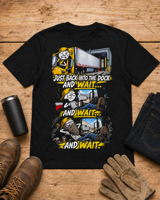 Just Back Into the Dock and Wait… and Wait… and Wait | Funny Truck Driver T-Shirt in Black workbench flat lay
