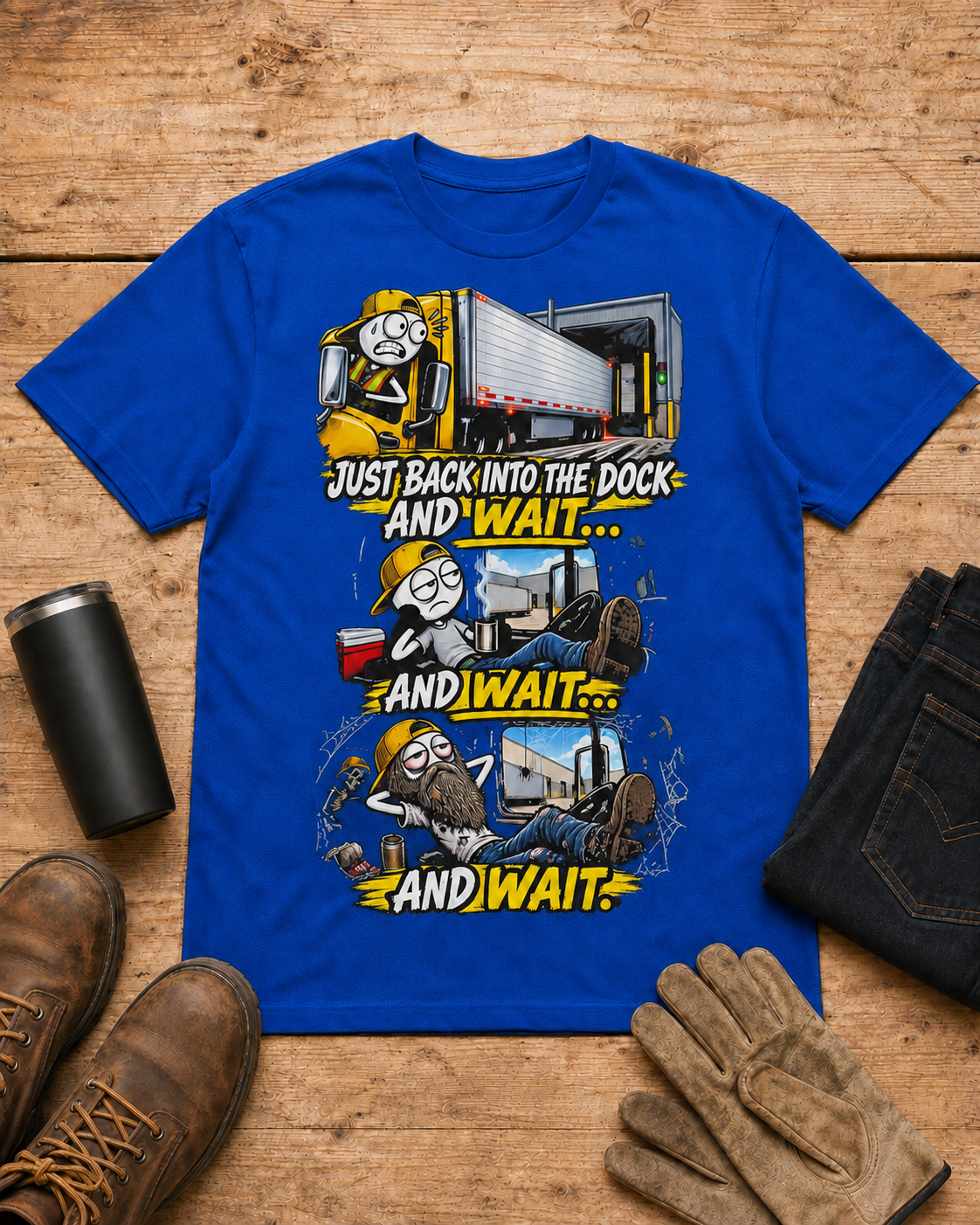 Just Back Into the Dock and Wait… and Wait… and Wait | Funny Truck Driver T-Shirt in Royal Blue workbench flat lay