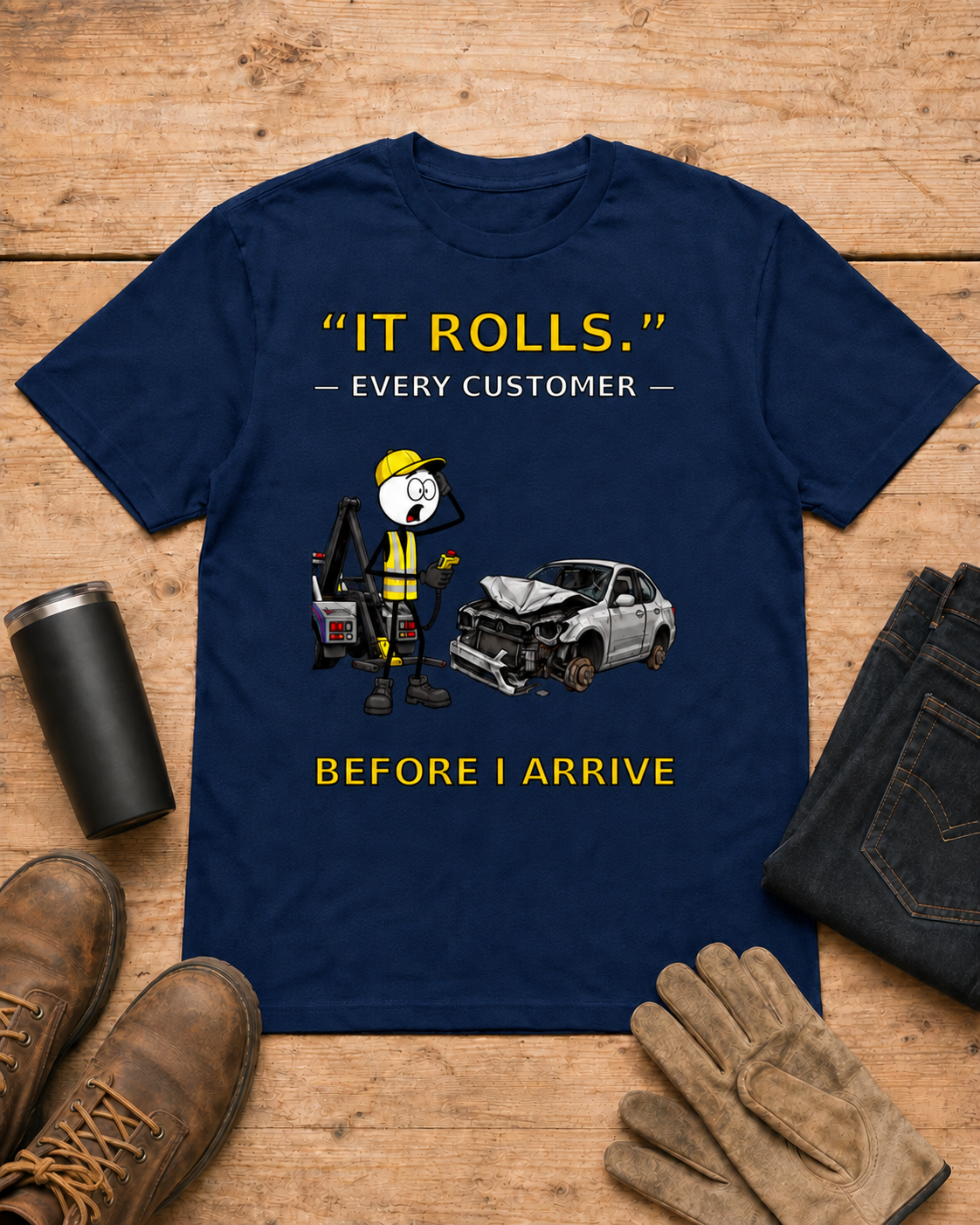 “It Rolls.” — Every Customer Before I Arrive | Tow Truck Driver T-Shirt in Navy workbench flat lay