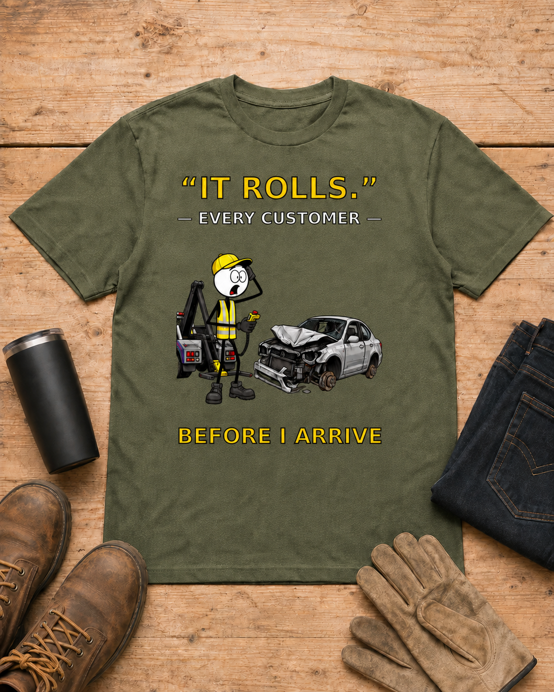 “It Rolls.” — Every Customer Before I Arrive | Tow Truck Driver T-Shirt in Military Green workbench flat lay