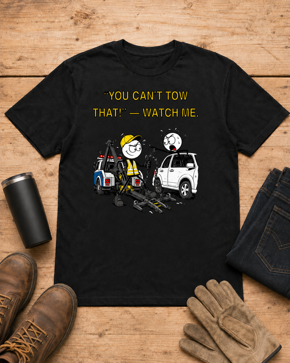You Can’t Tow That Watch Me Tow Truck Driver T-Shirt in Black workbench flat lay