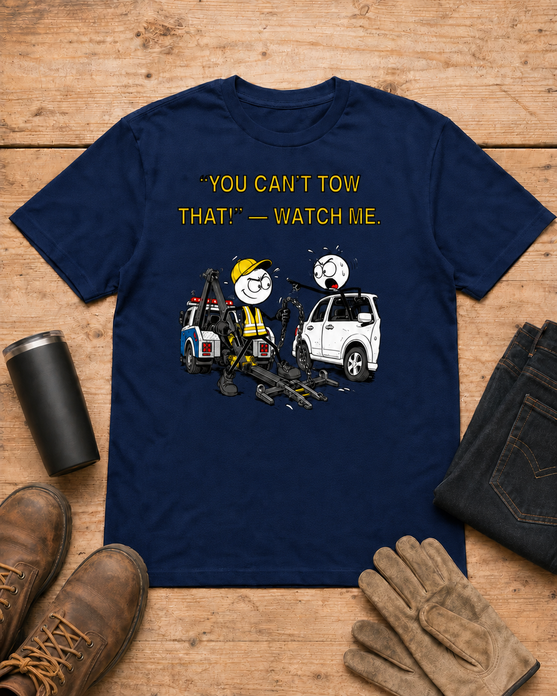 You Can’t Tow That Watch Me Tow Truck Driver T-Shirt in Navy workbench flat lay