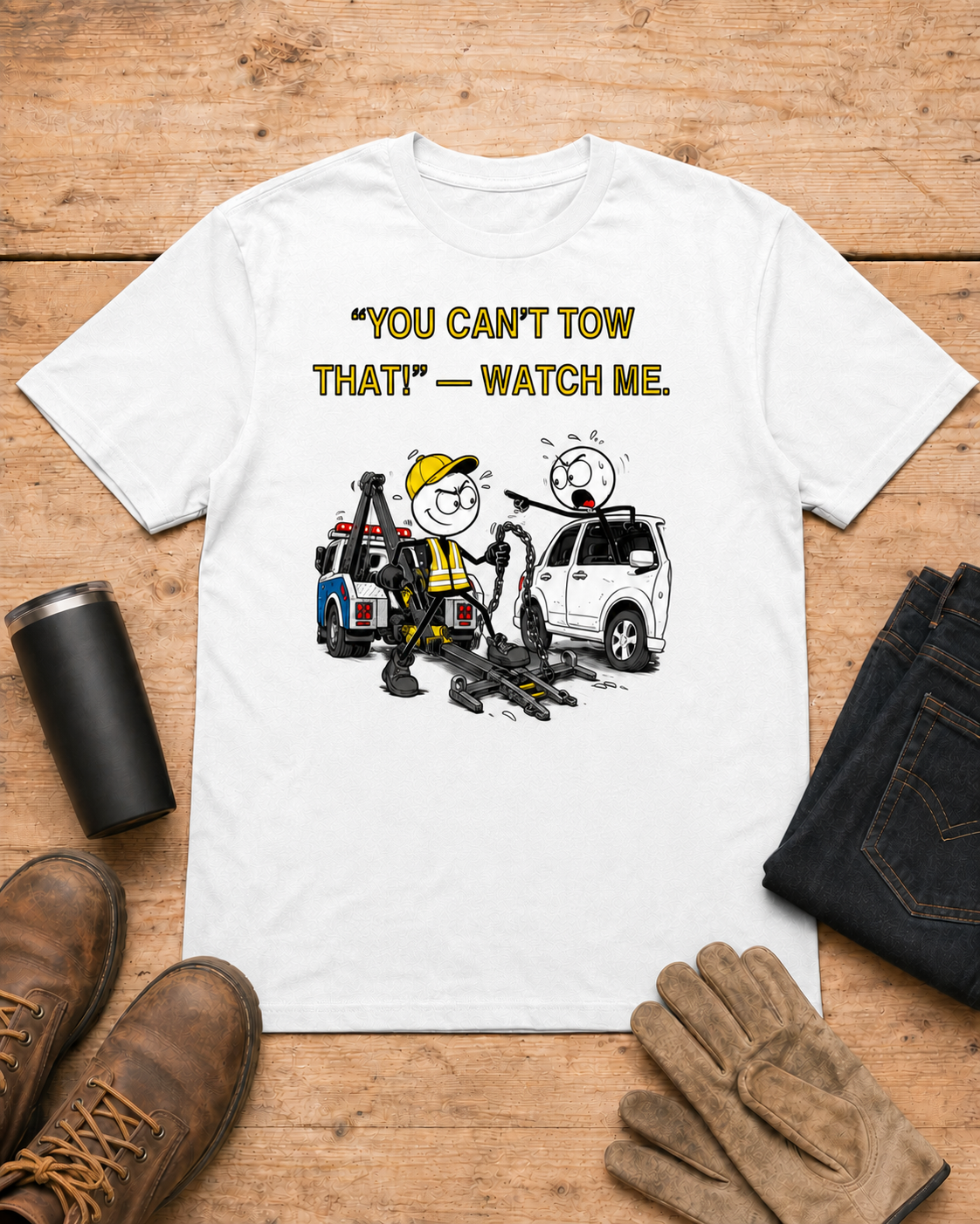 You Can’t Tow That Watch Me Tow Truck Driver T-Shirt in White workbench flat lay