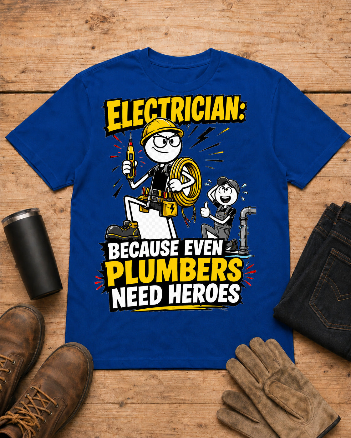 Electrician — Because Even Plumbers Need Heroes | Electrician T-Shirt in Royal Blue workbench flat lay