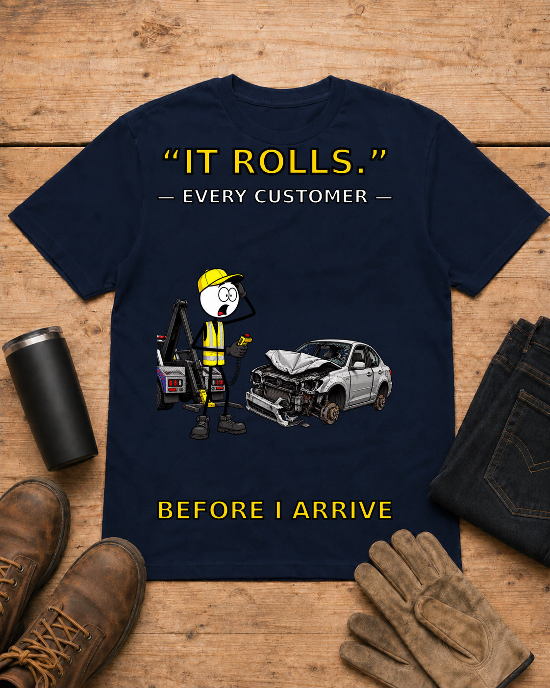 It Rolls Every Customer Before I Arrive Tow Truck T-Shirt in Navy workbench flat lay