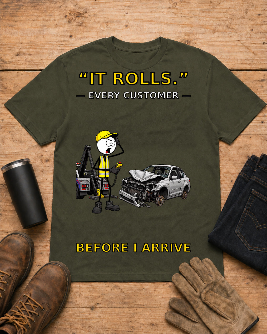 It Rolls Every Customer Before I Arrive Tow Truck T-Shirt in Military Green workbench flat lay