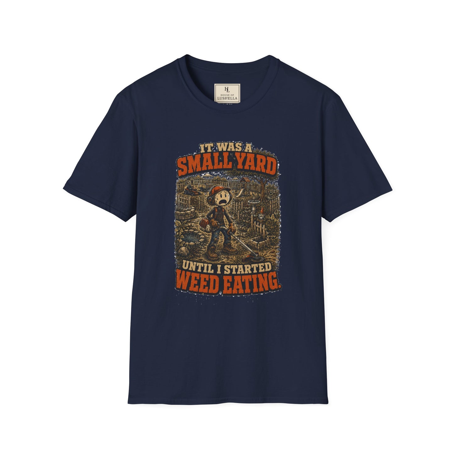 It Was a Small Yard Until I Started Weed Eating. | Lawn Care T-Shirt