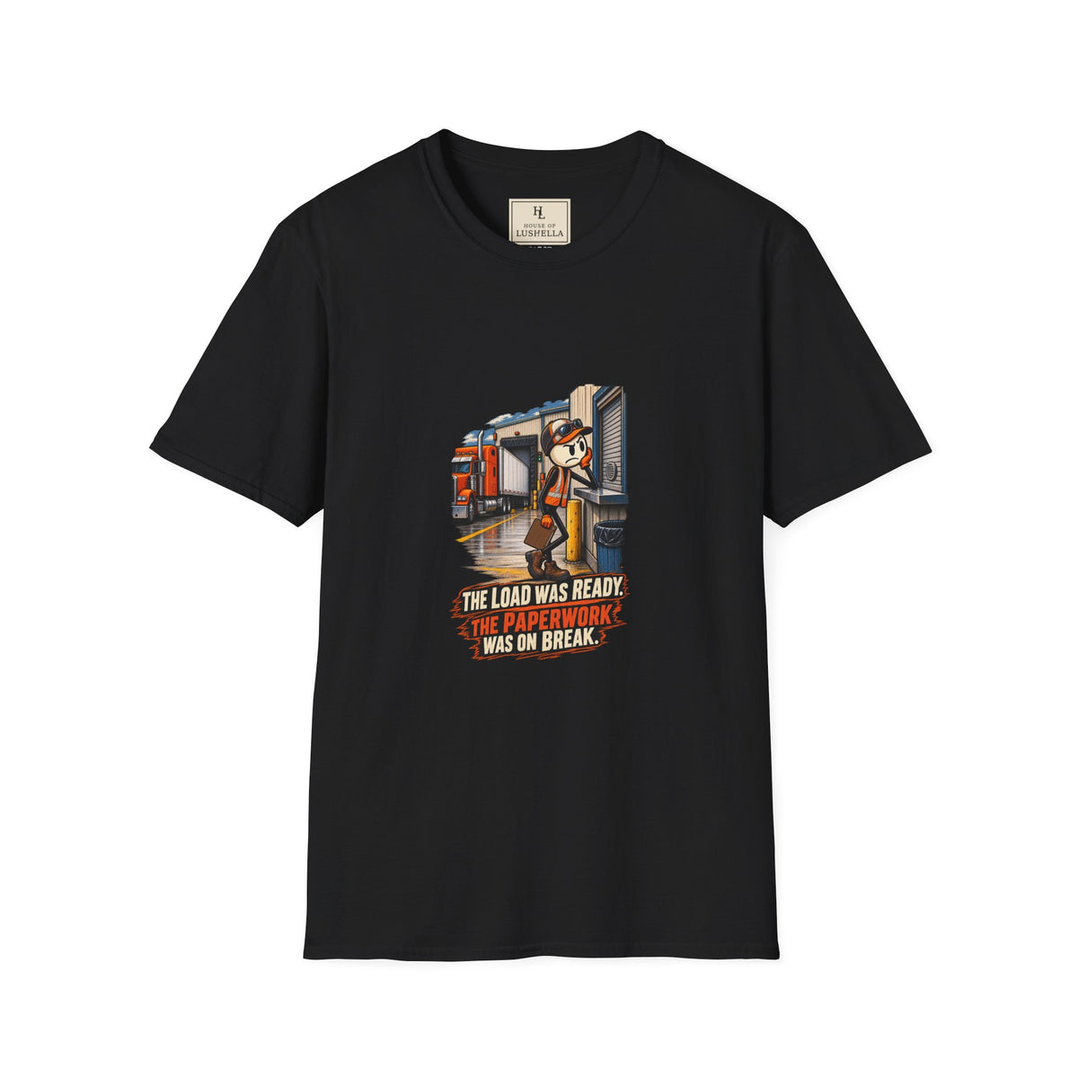 The Load Was Ready, Paperwork Was on Break | Funny Truck Driver T-Shirt product mockup