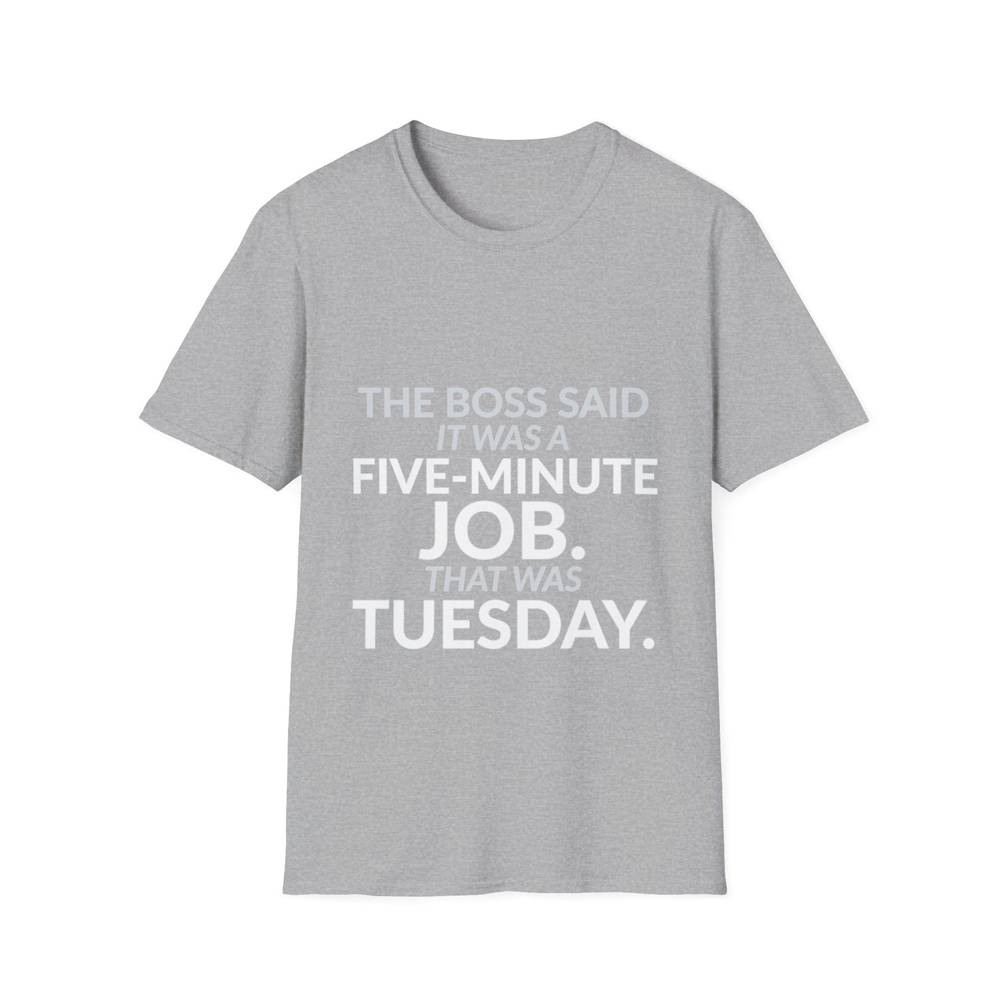 Five-Minute Job That Was Tuesday Funny Boss Shirt product mockup 3 — House of Lushella