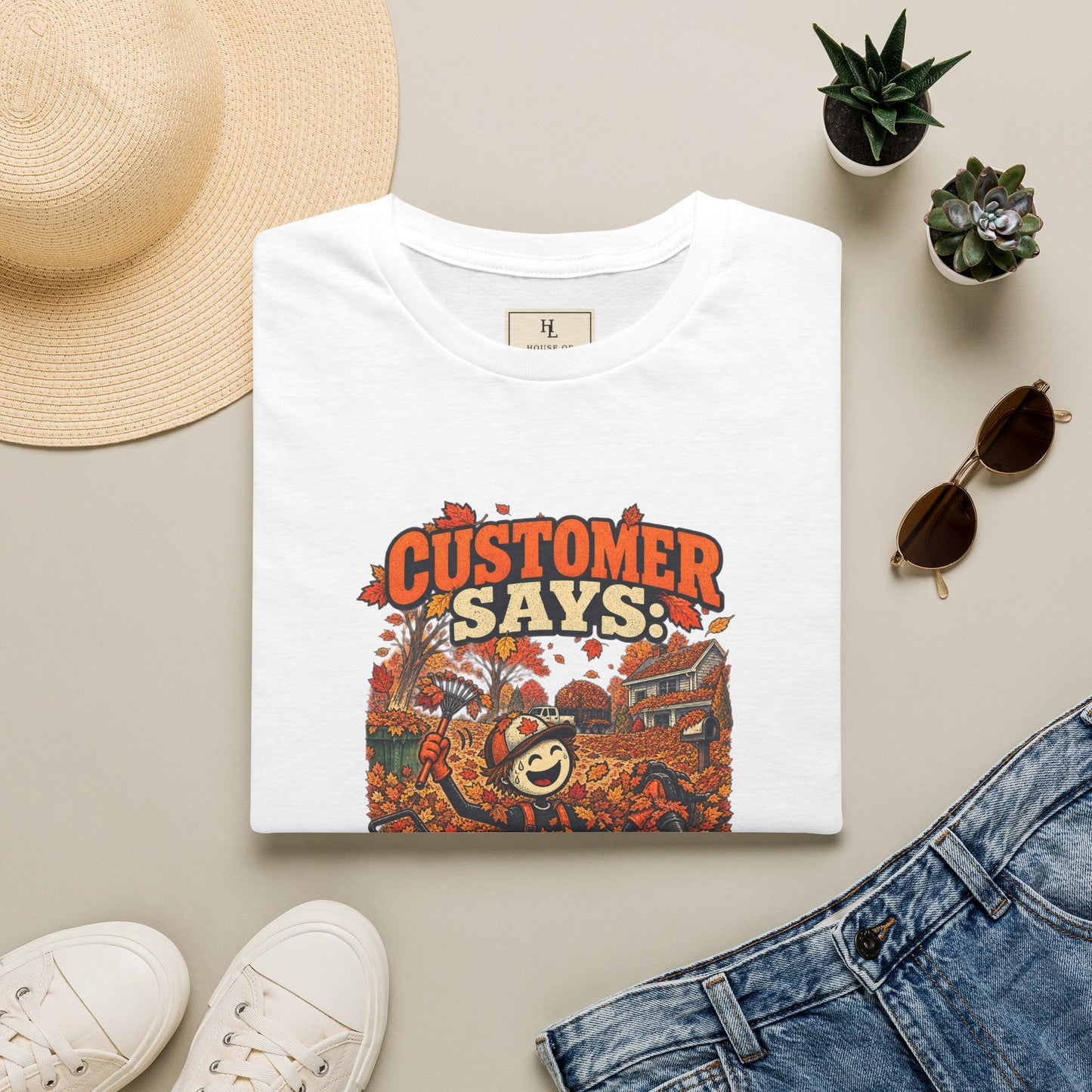 Customer Says: “It’s Just a Few Leaves.” | Lawn Care T-Shirt